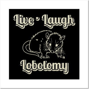 live laugh lobotomy funny opossum Posters and Art